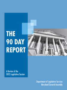 Read the 90 Day Report of the 2023 Maryland General Assembly Legislative Session